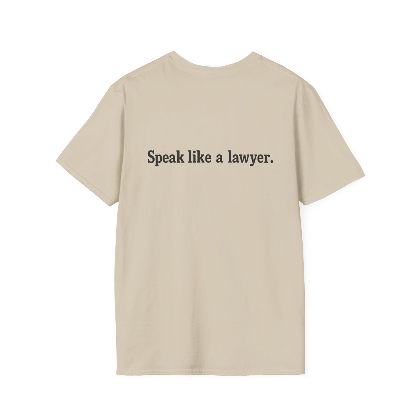 Think like a gangster Speak like a lawyer T-Shirt