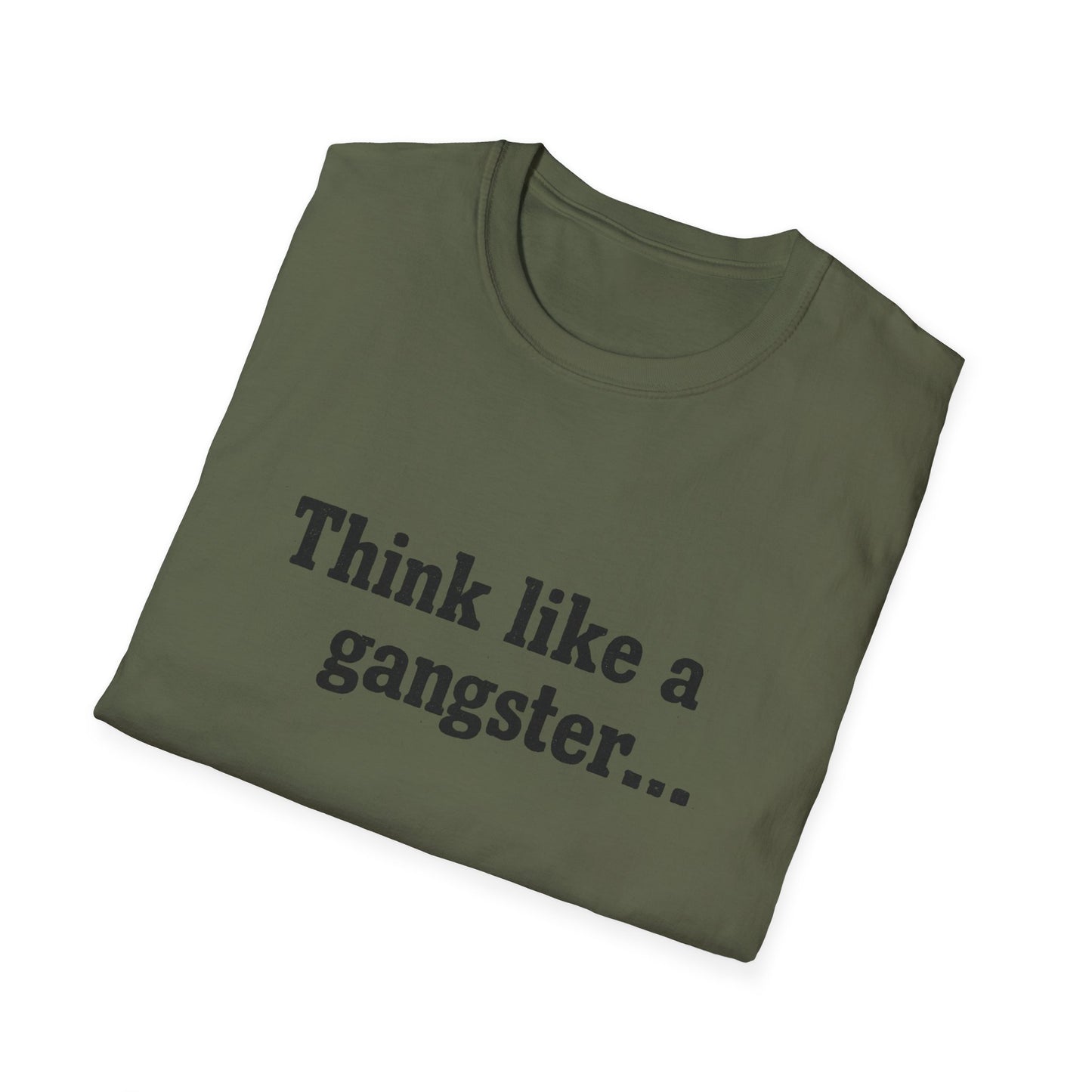 Think like a gangster Speak like a lawyer T-Shirt