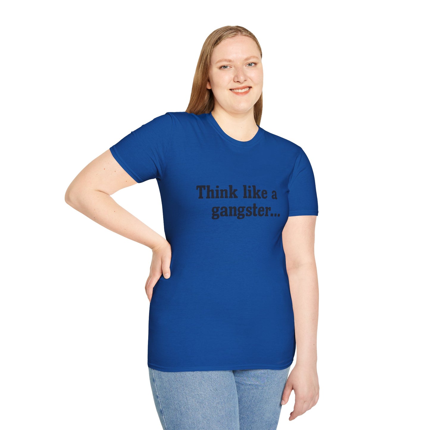 Think like a gangster Speak like a lawyer T-Shirt