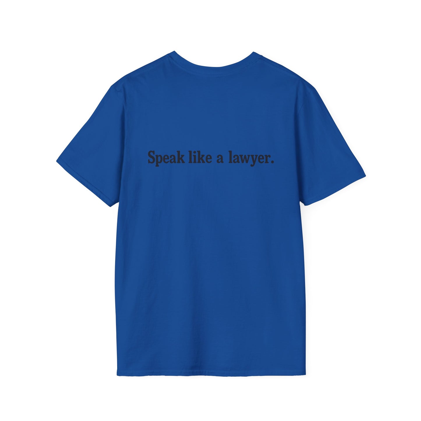 Think like a gangster Speak like a lawyer T-Shirt
