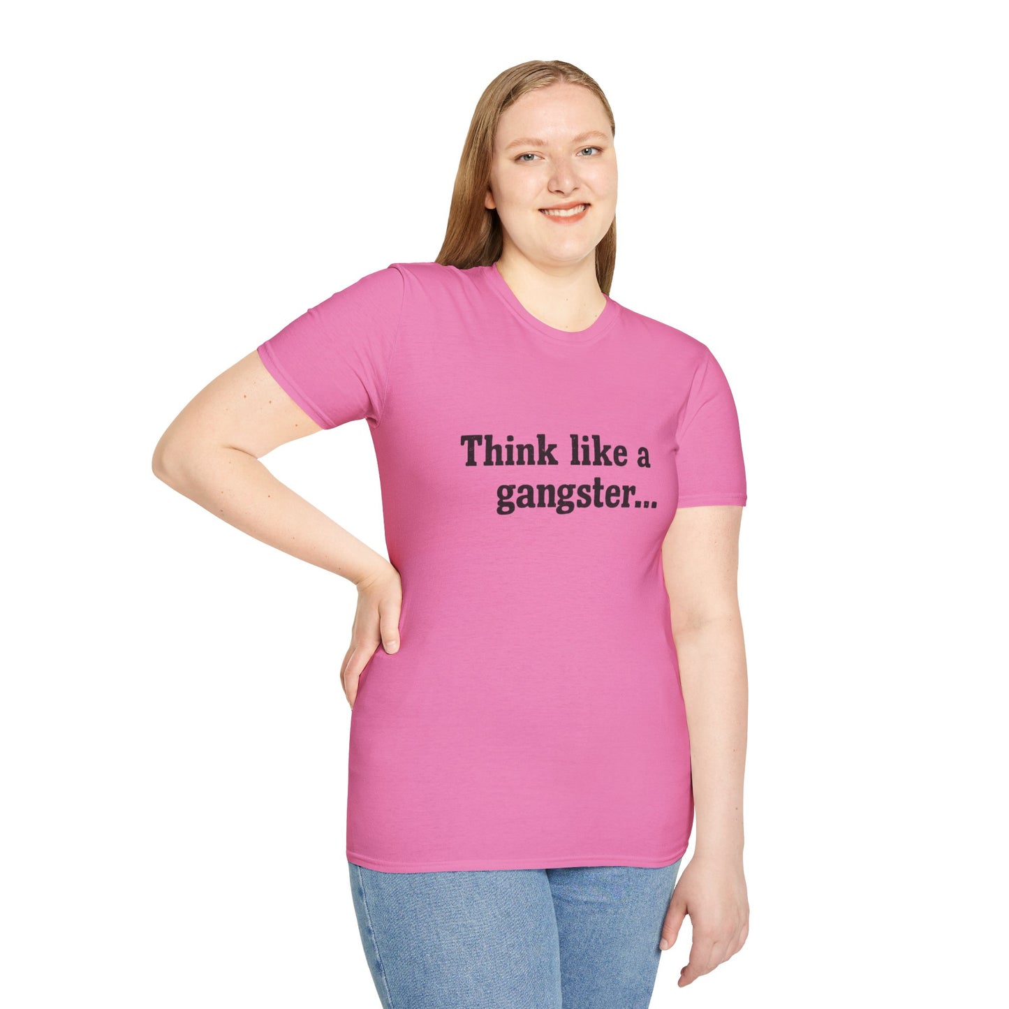 Think like a gangster Speak like a lawyer T-Shirt