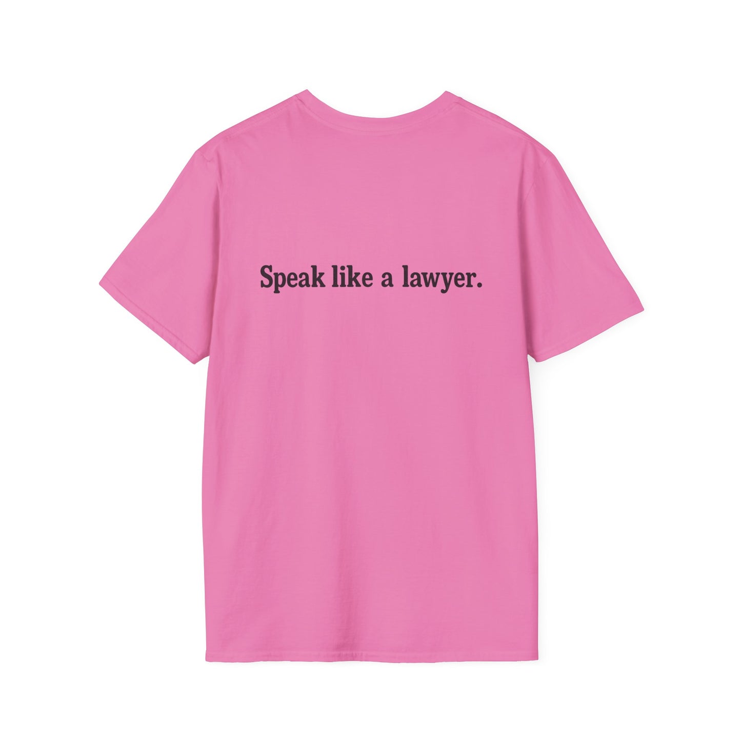 Think like a gangster Speak like a lawyer T-Shirt