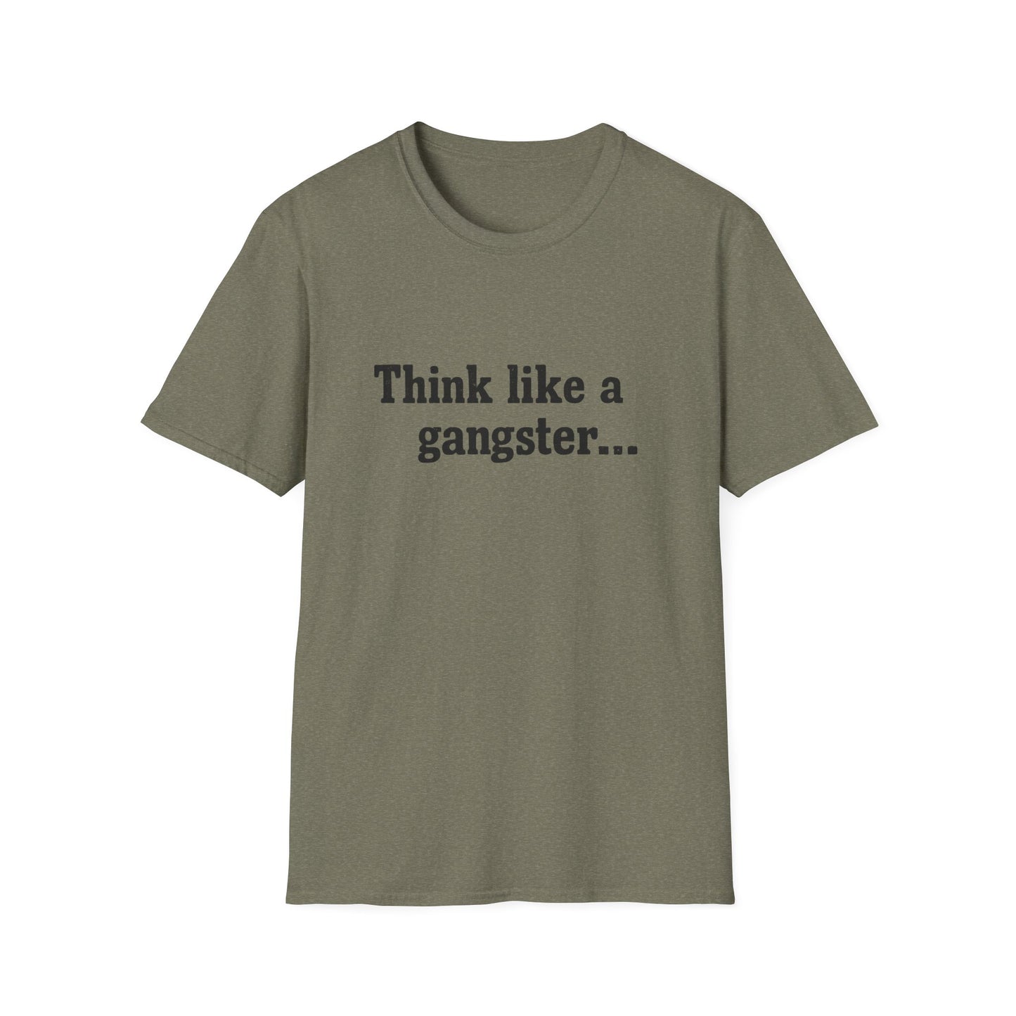 Think like a gangster Speak like a lawyer T-Shirt