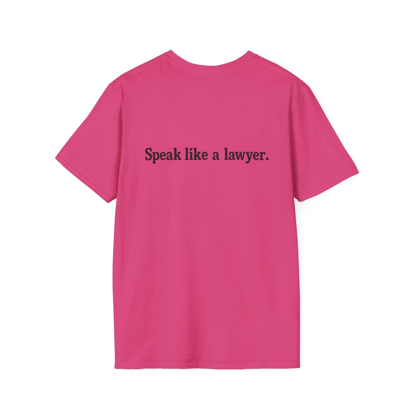 Think like a gangster Speak like a lawyer T-Shirt