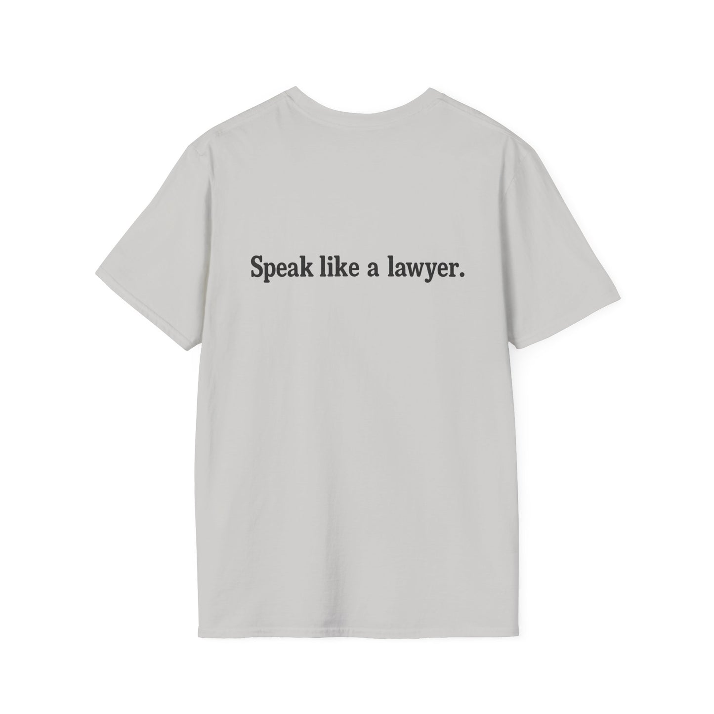 Think like a gangster Speak like a lawyer T-Shirt