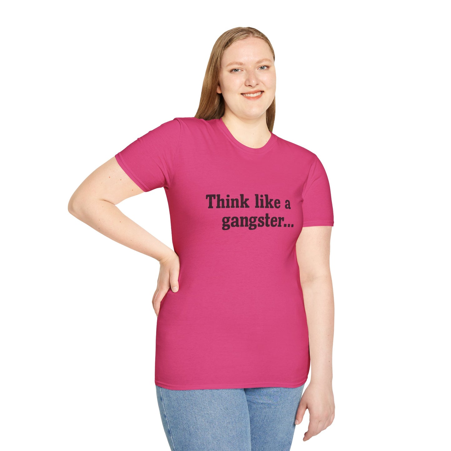 Think like a gangster Speak like a lawyer T-Shirt