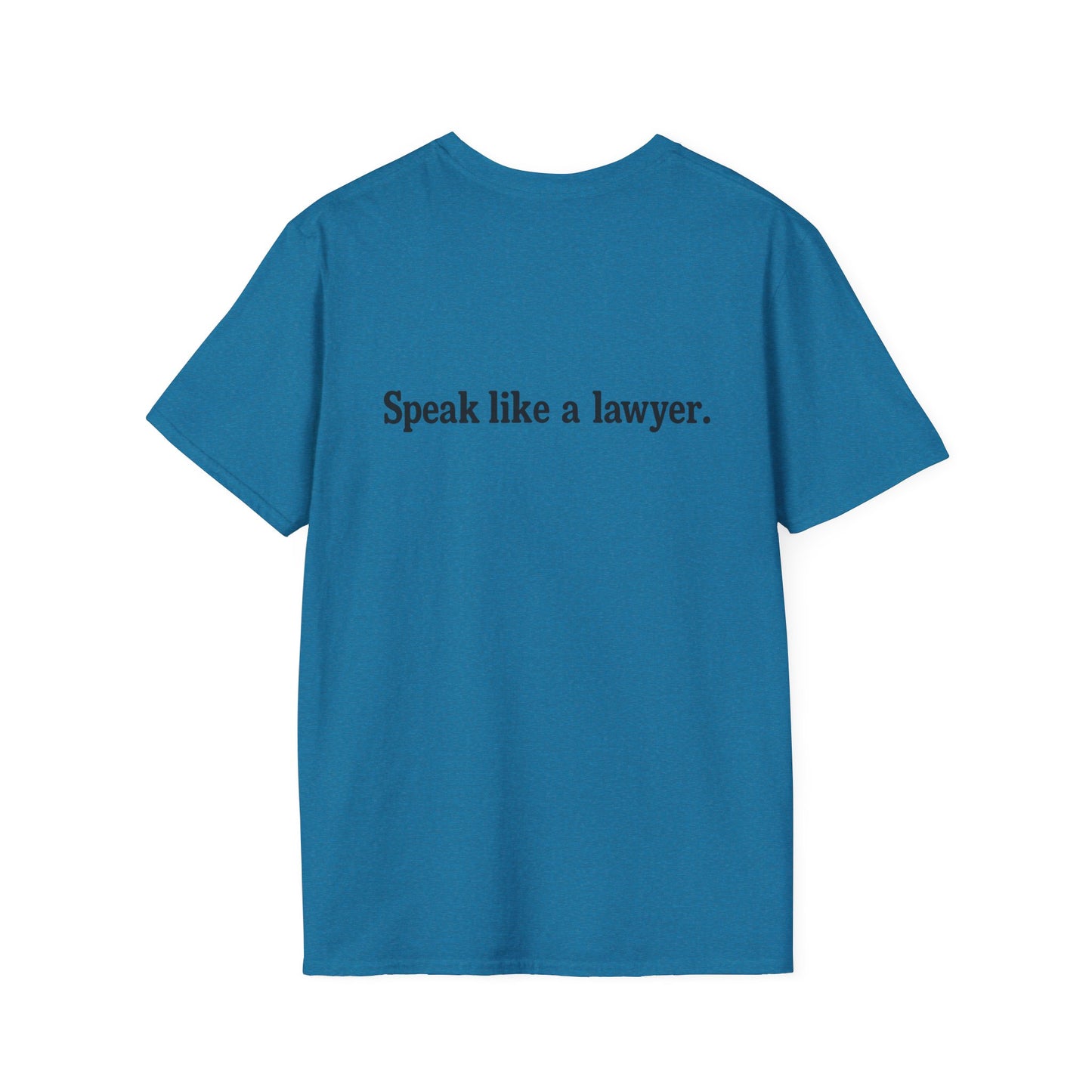 Think like a gangster Speak like a lawyer T-Shirt