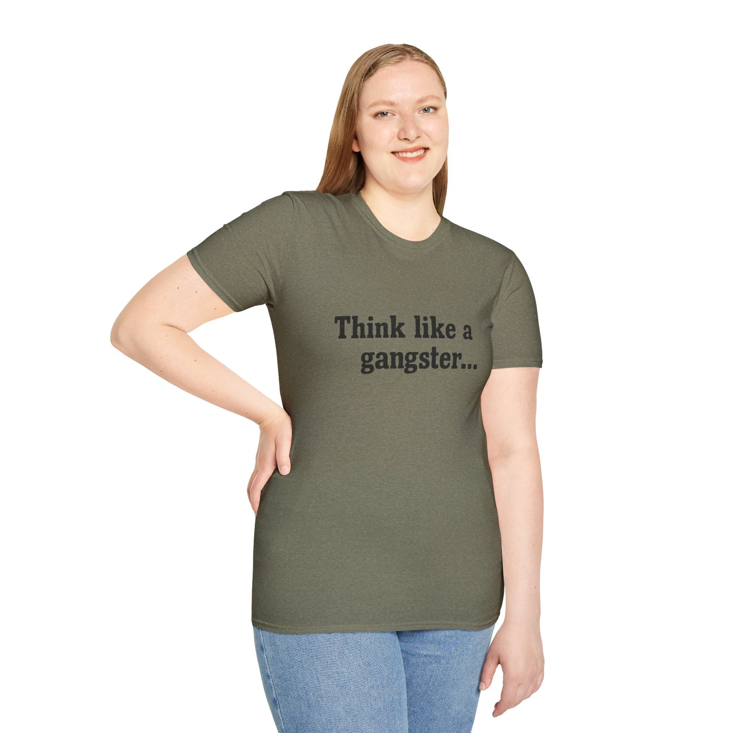Think like a gangster Speak like a lawyer T-Shirt