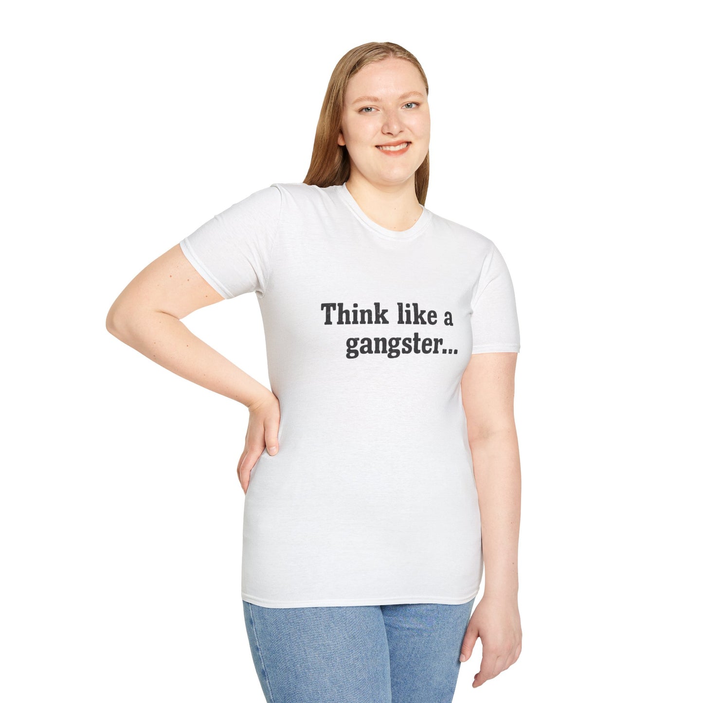 Think like a gangster Speak like a lawyer T-Shirt