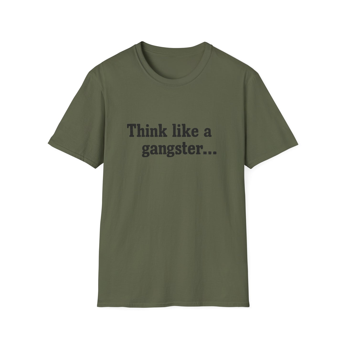 Think like a gangster Speak like a lawyer T-Shirt