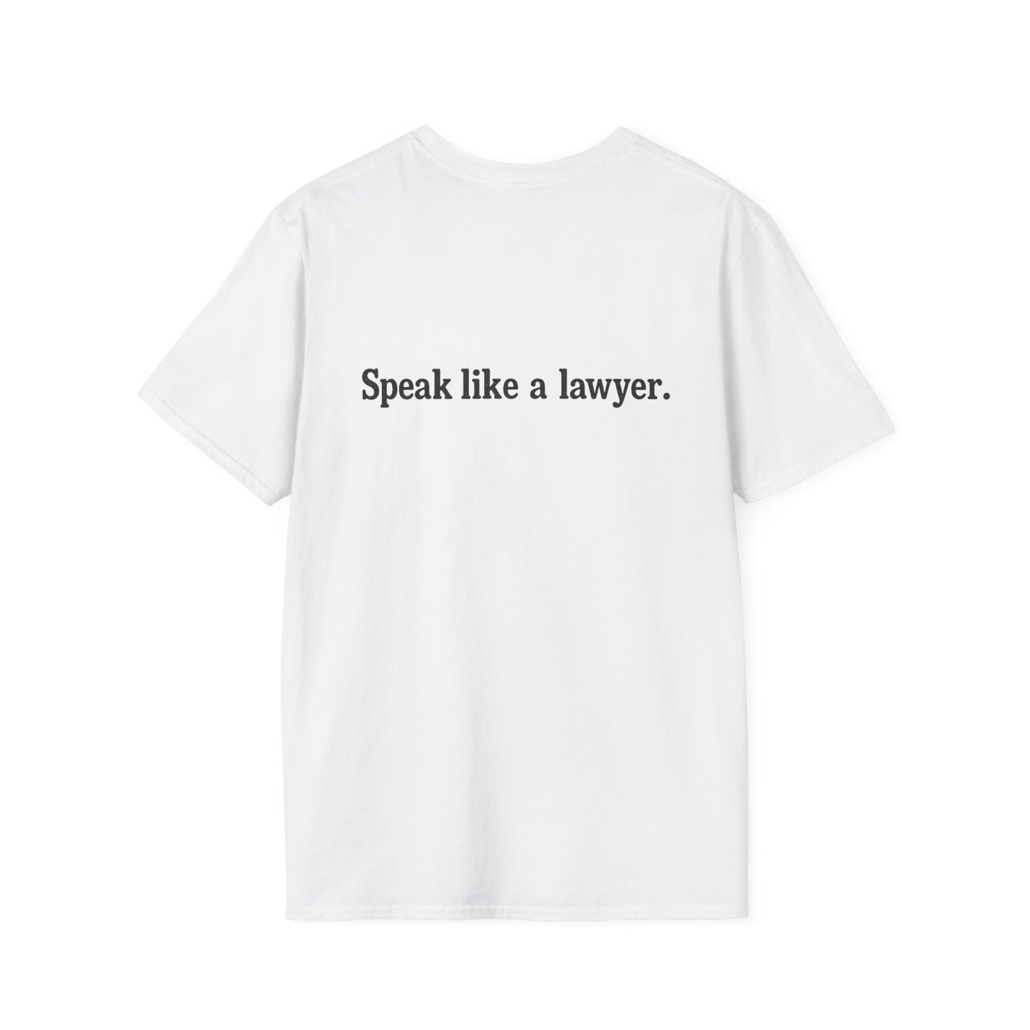 Think like a gangster Speak like a lawyer T-Shirt